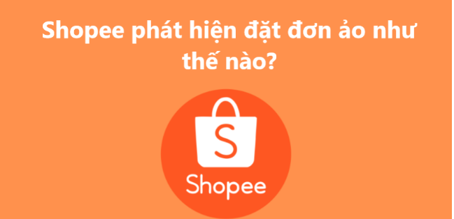 Đặt đơn ảo Shopee là gì? Có nên sử dụng tool buff đơn Shopee?