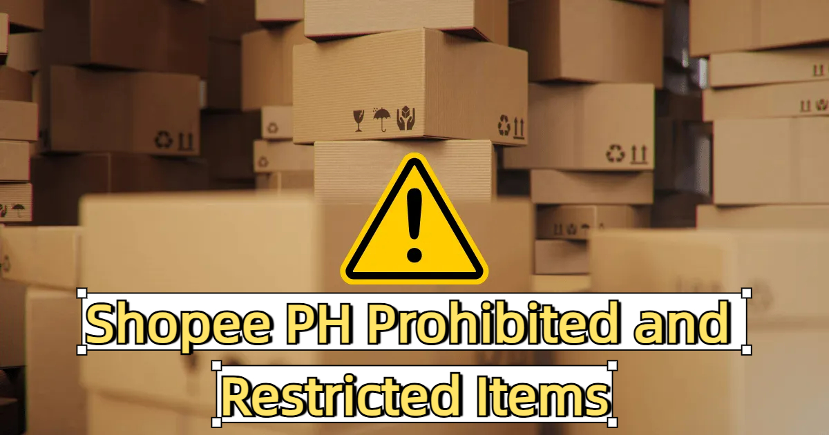 Shopee Announced Prohibited and Restricted Items, Philippine Sellers Need to Comply with ITA!
