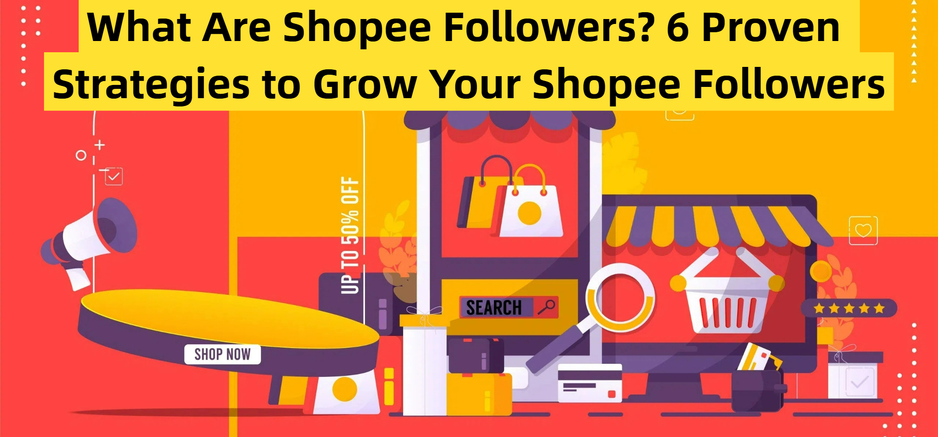 What Are Shopee Followers? 6 Proven Strategies to Grow Your Shopee Followers