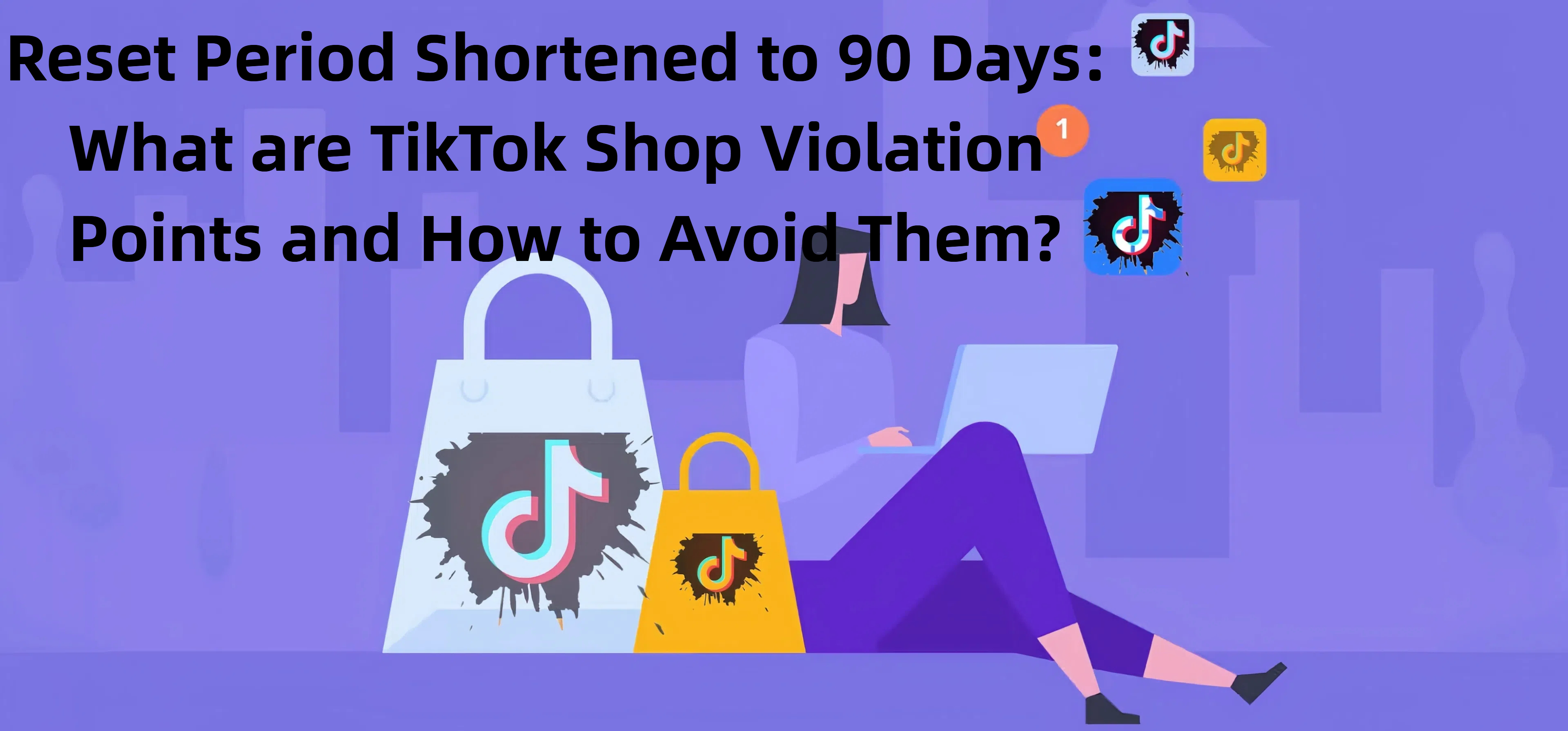 Reset Period Shortened to 90 Days: What are TikTok Shop Violation Points and How to Avoid Them?