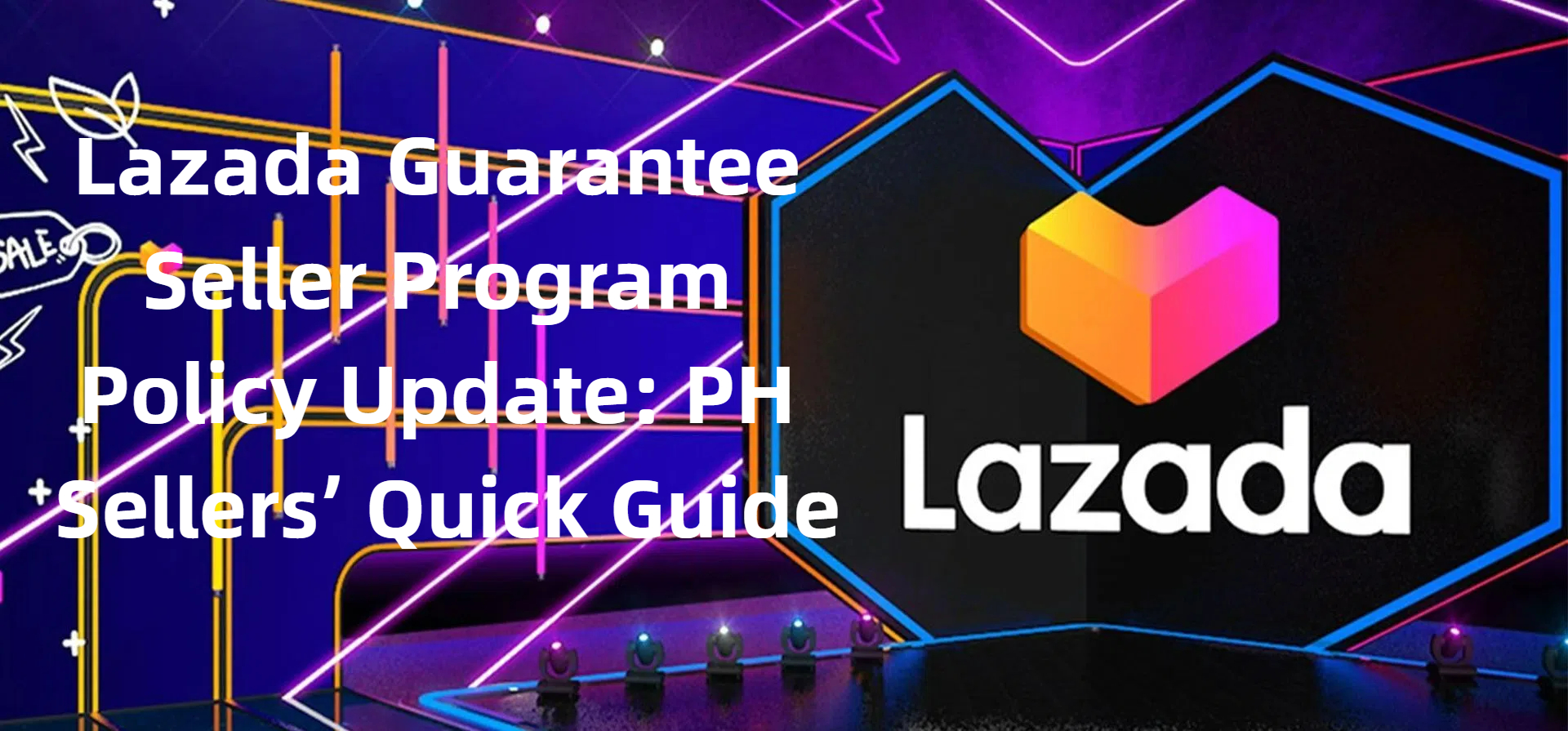 Lazada Guarantee Seller Program Policy Update: PH Sellers’ Quick Guide