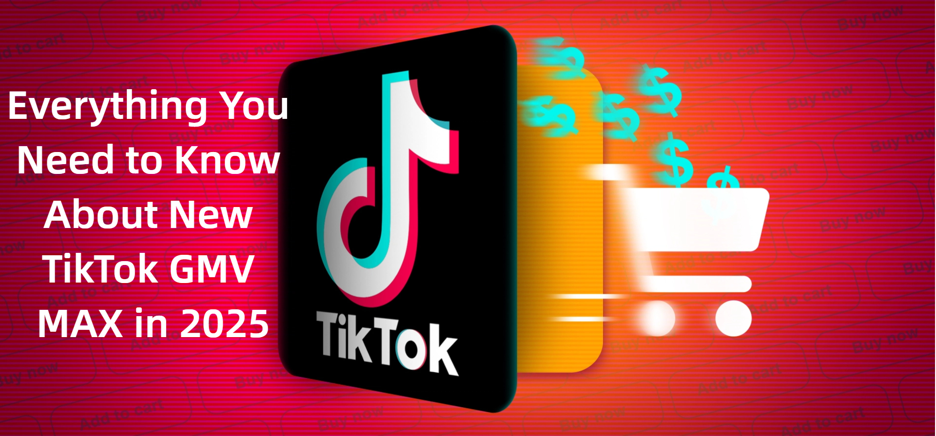 What You Don’t Know About TikTok GMV MAX 2025: A Must-Read for Sellers