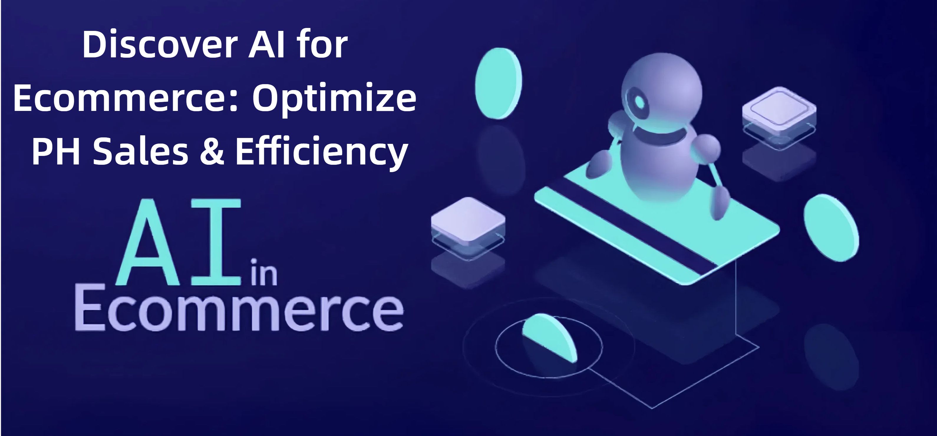 Discover AI for Ecommerce: Optimize PH Sales & Efficiency