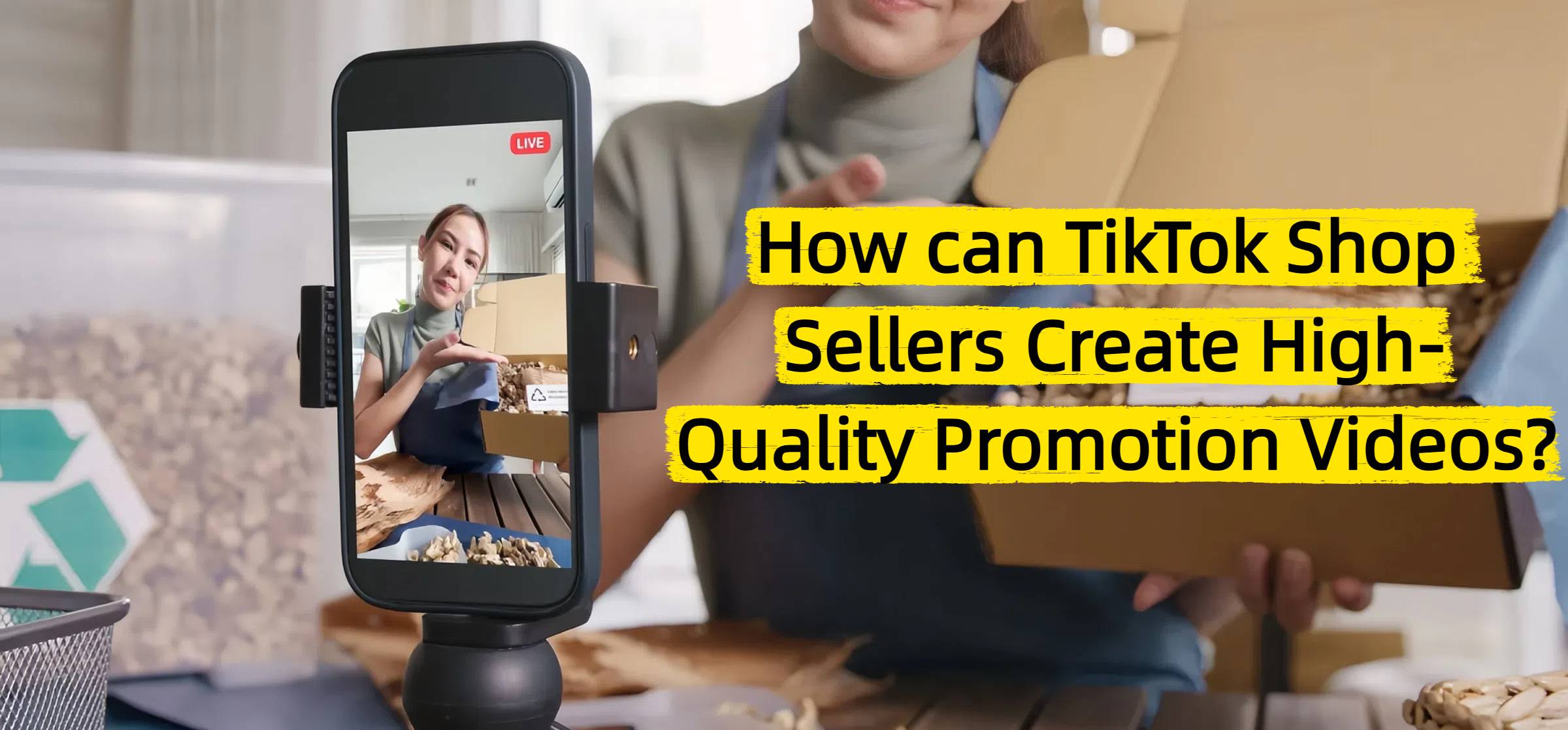 How can TikTok Shop Sellers Create High-Quality Promotion Videos?
