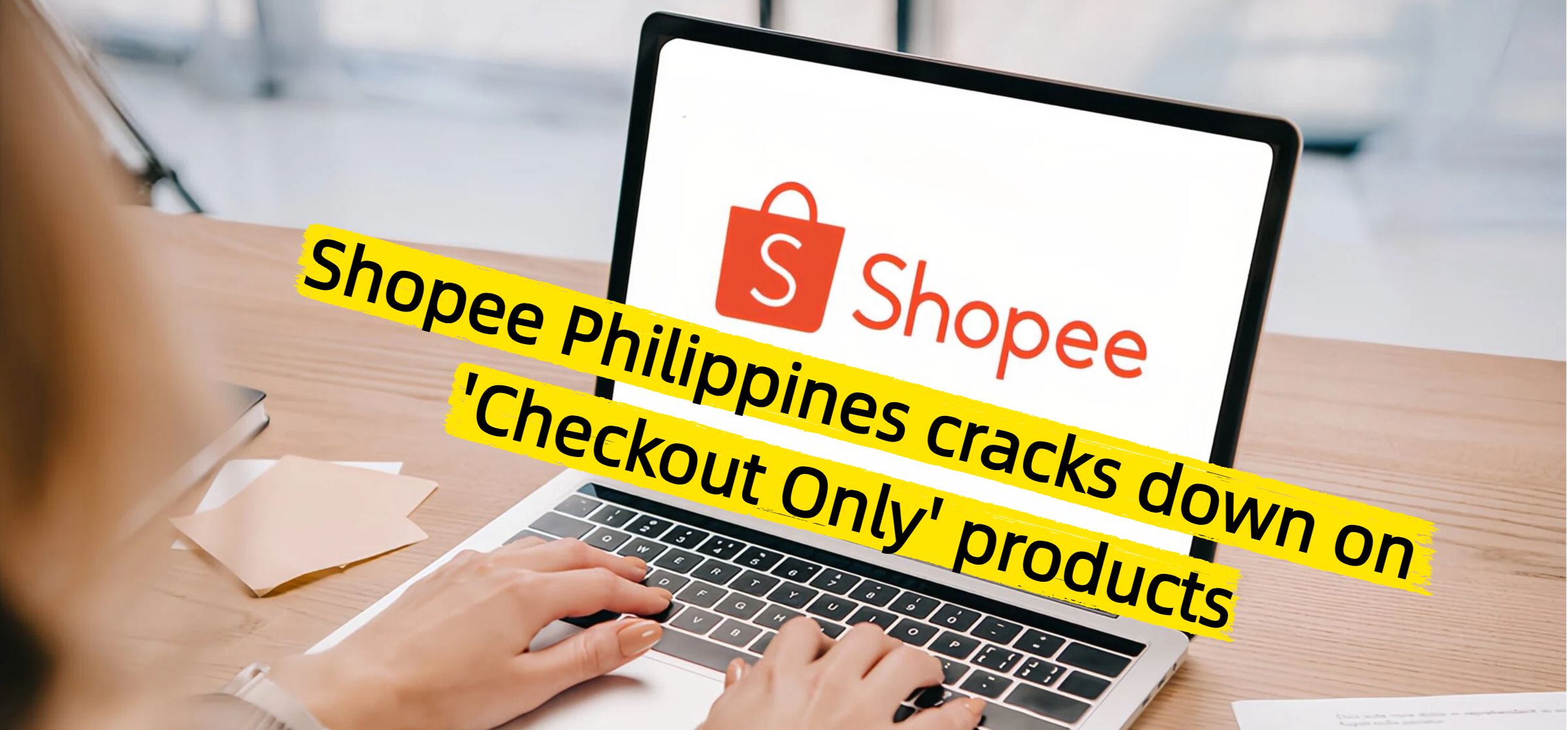 Shopee Philippines cracks down on 'Checkout Only' products