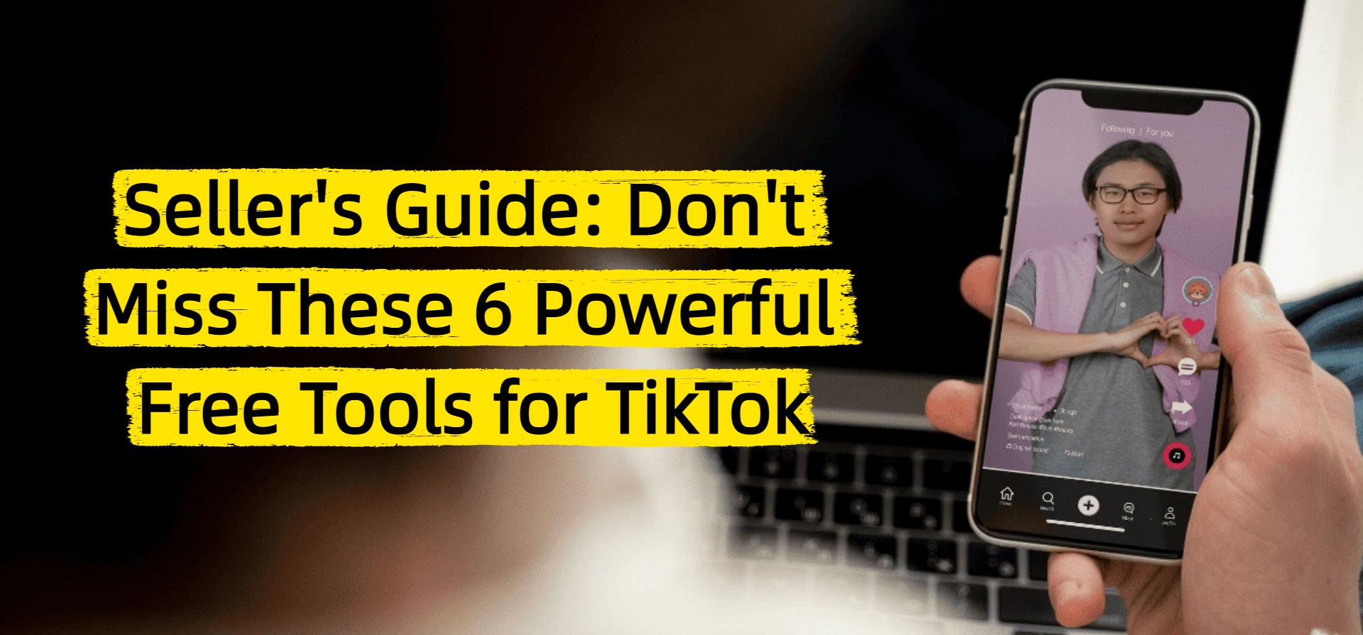 Seller's Guide: Don't Miss These 6 Powerful Free Tools for TikTok