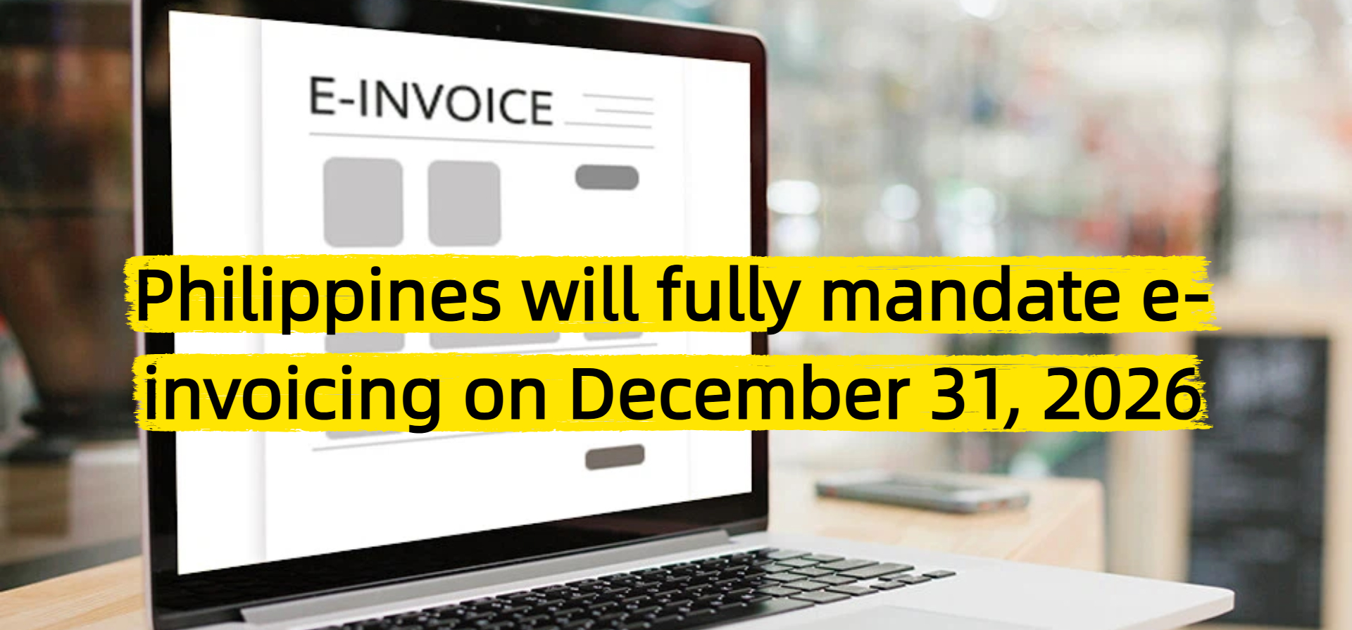 Philippines will fully mandate e-invoicing on December 31, 2026