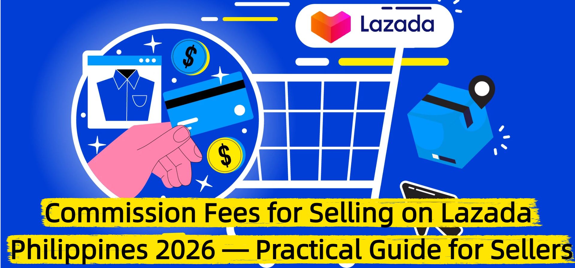 Commission Fees for Selling on Lazada Philippines 2026 — Practical Guide for Sellers