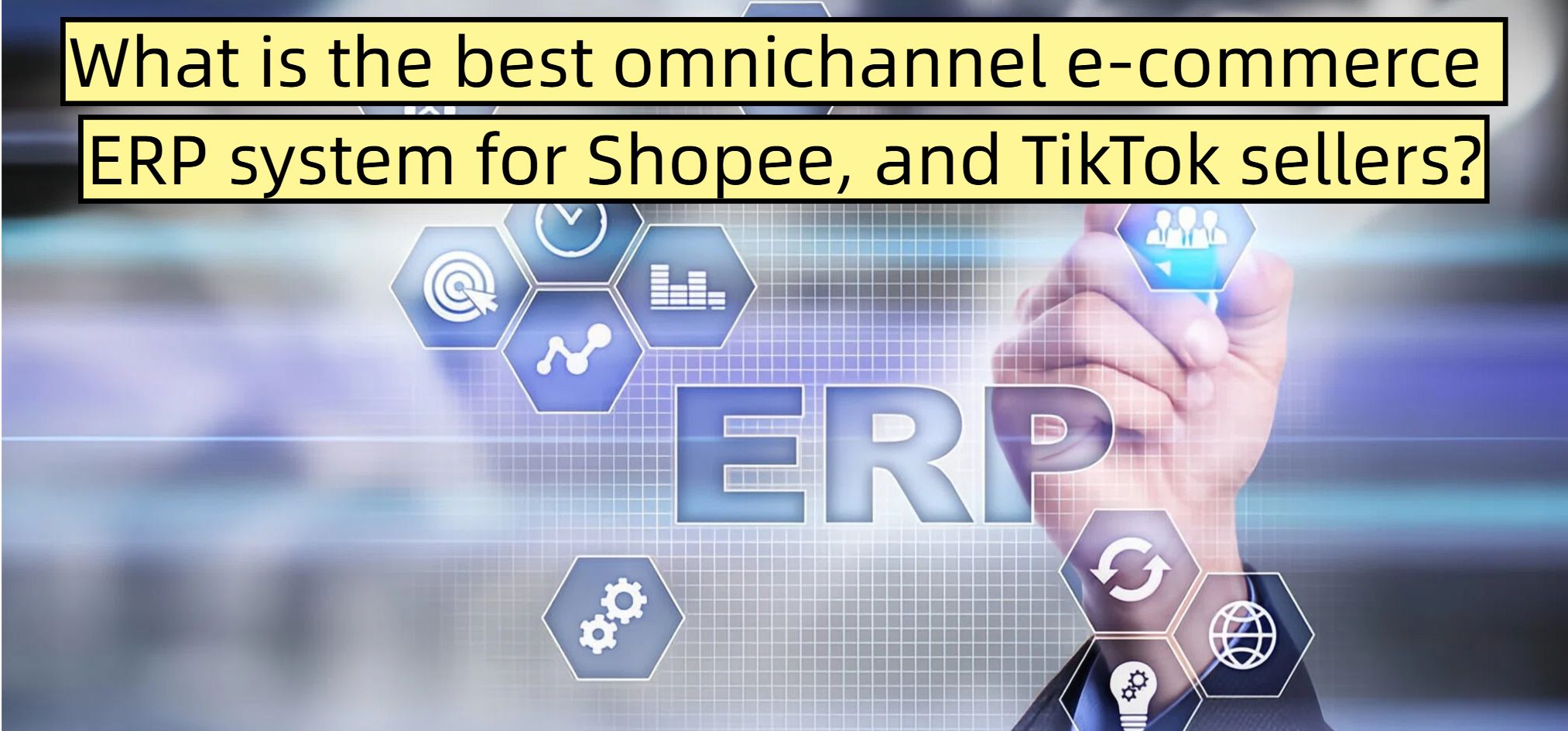 What is the best omnichannel e-commerce ERP system for Shopee, and TikTok sellers?