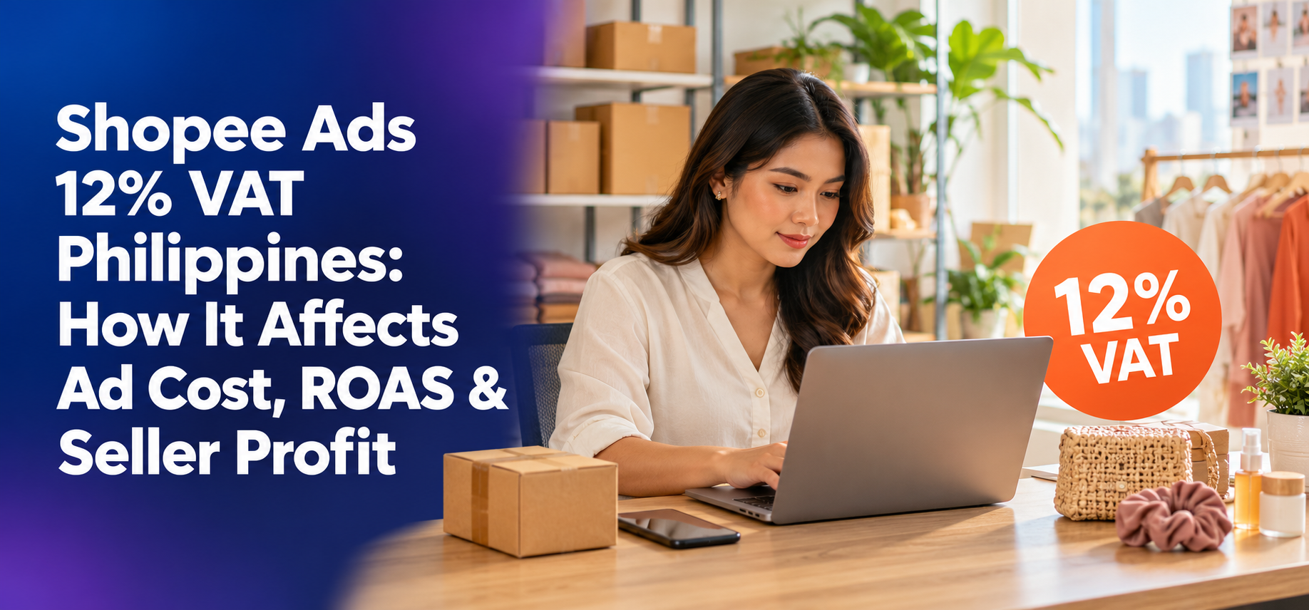Shopee Ads 12% VAT Philippines: How It Affects Ad Cost, ROAS & Seller Profit