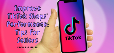 Improve TikTok Shops' Performance: Tips For Sellers