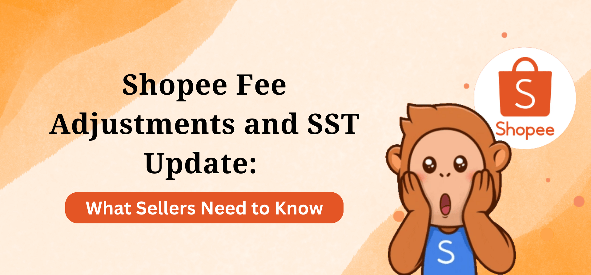 Shopee Fee Adjustments and SST Update: What Sellers Need to Know