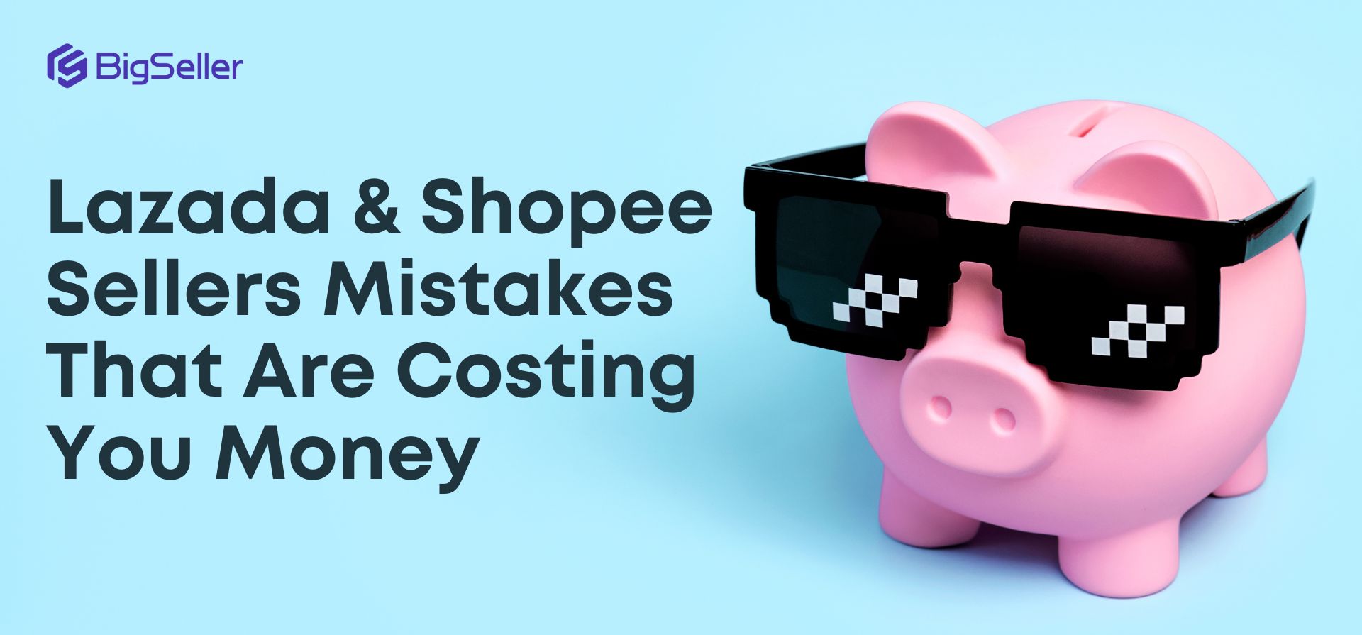 Shopee & Lazada Seller Mistakes That Are Costing You Money – And How to Fix Them with BigSeller