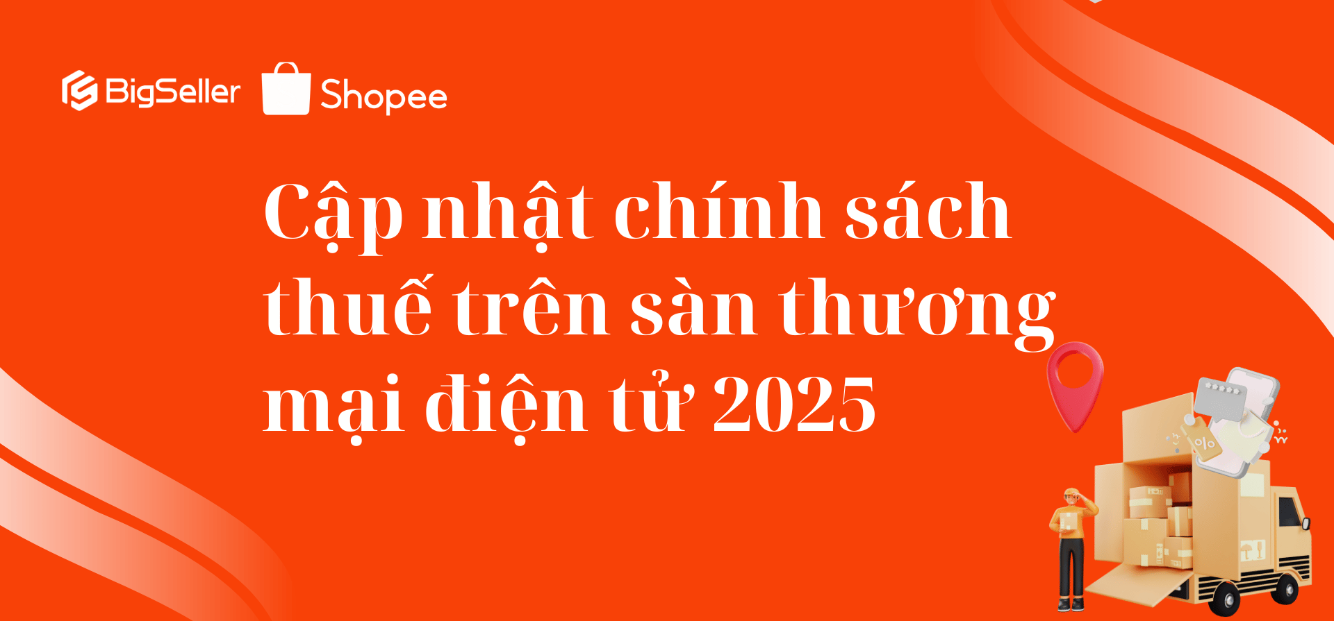 Cập nhật chính sách thuế trên sàn thương mại điện tử 2025