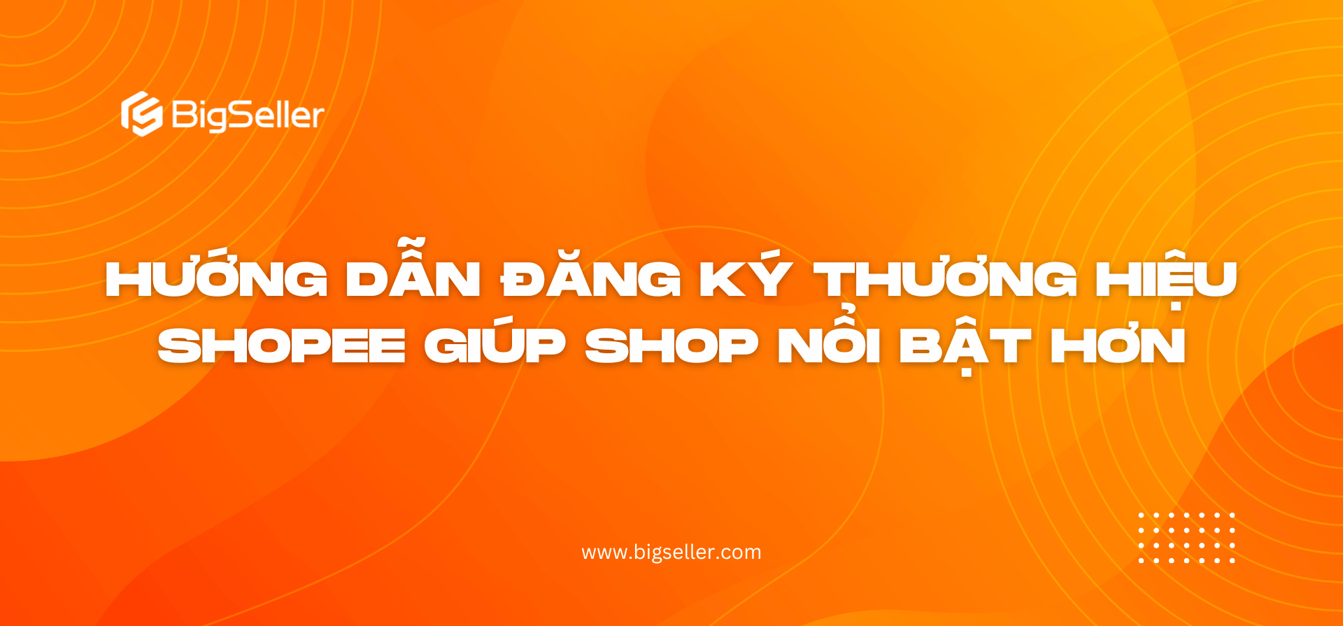 Hướng dẫn đăng ký Thương hiệu Shopee giúp tăng độ uy tín cho Shop