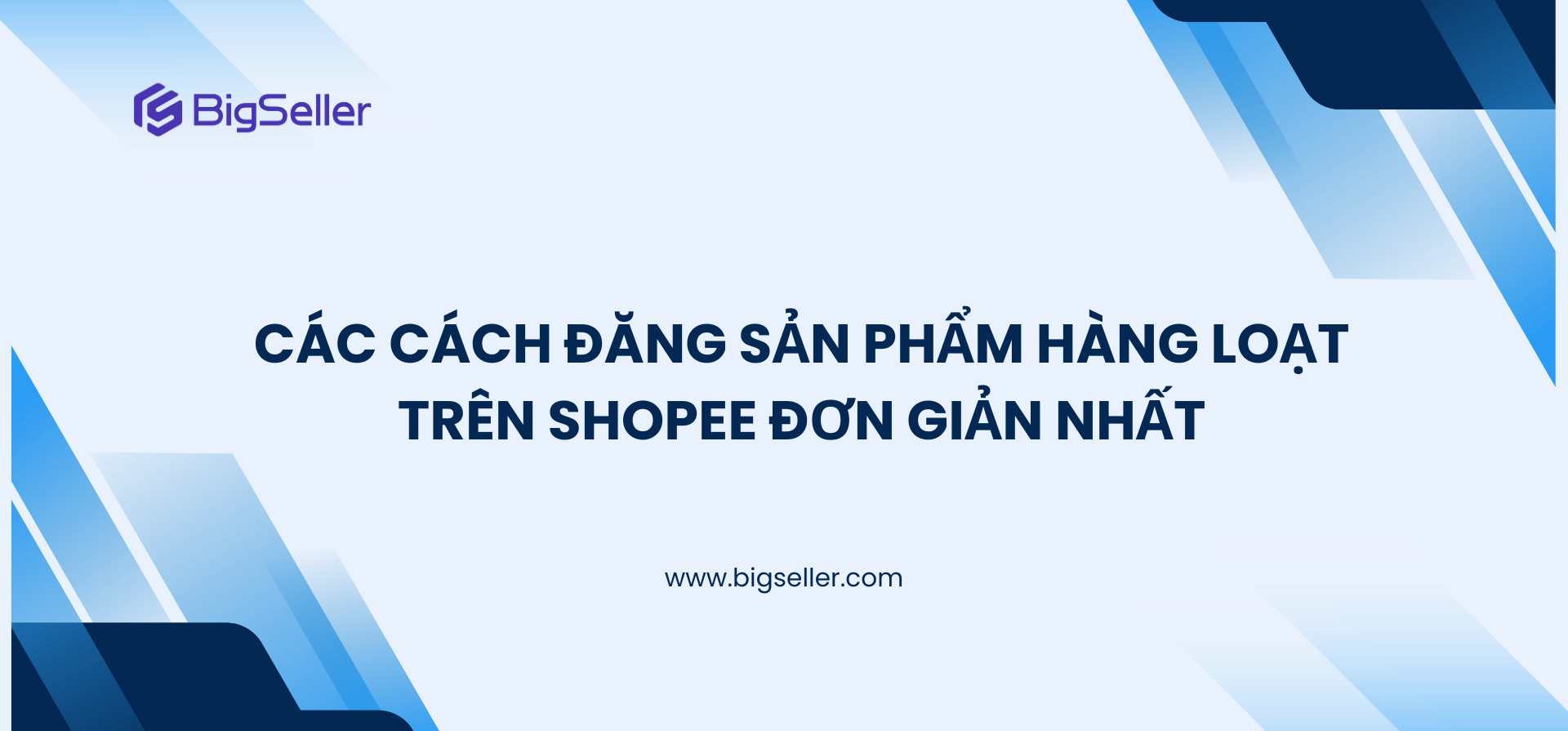 Hướng dẫn cách đăng sản phẩm hàng loạt trên Shopee đơn giản nhất