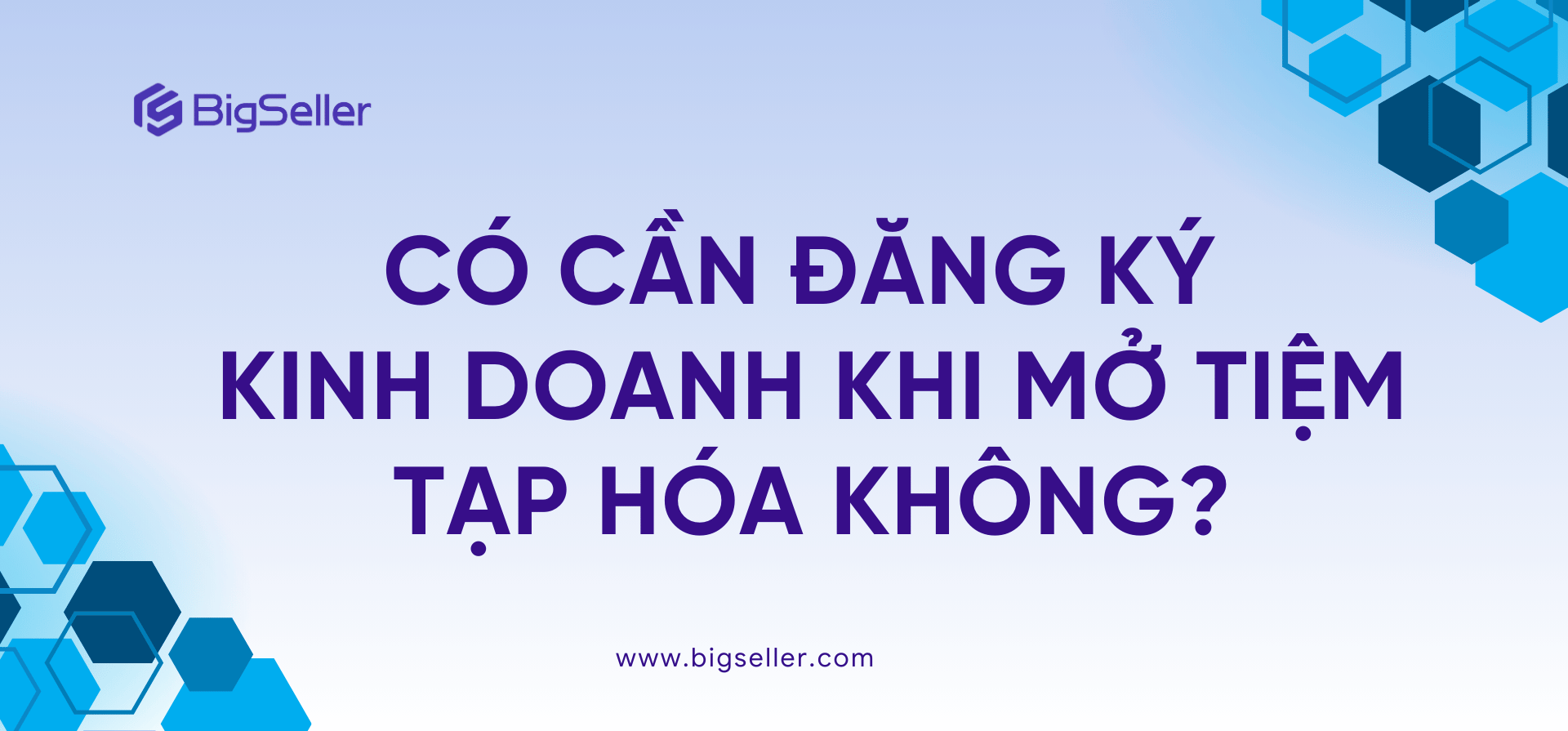 Có cần đăng ký kinh doanh khi mở tiệm tạp hóa không?