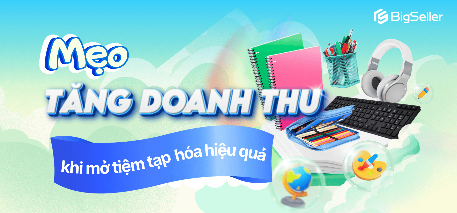 Mẹo tăng doanh thu khi mở tiệm tạp hóa hiệu quả