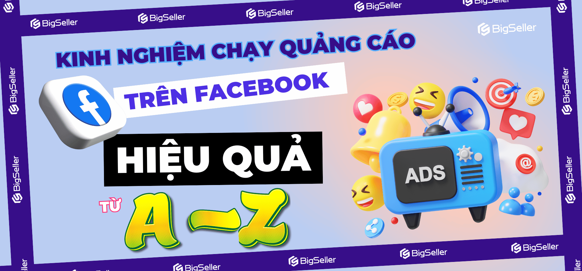 Kinh nghiệm chạy quảng cáo trên Facebook hiệu quả từ A - Z