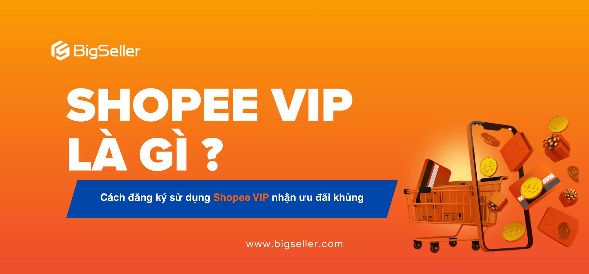 Shopee VIP là gì? Cách đăng ký sử dụng Shopee VIP nhận ưu đãi khủng