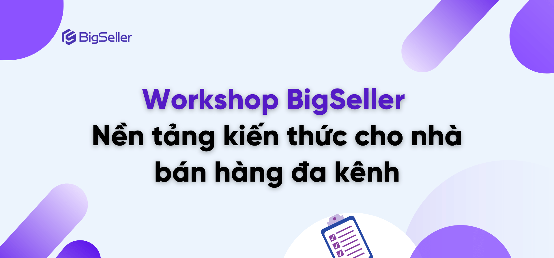 Workshop BigSeller – Nền tảng kiến thức cho nhà bán hàng đa kênh