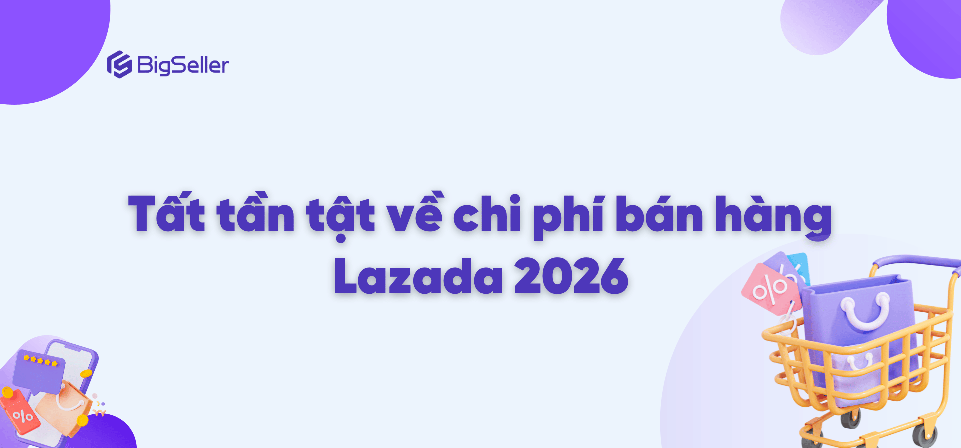 Tất tần tật về chi phí bán hàng Lazada 2026