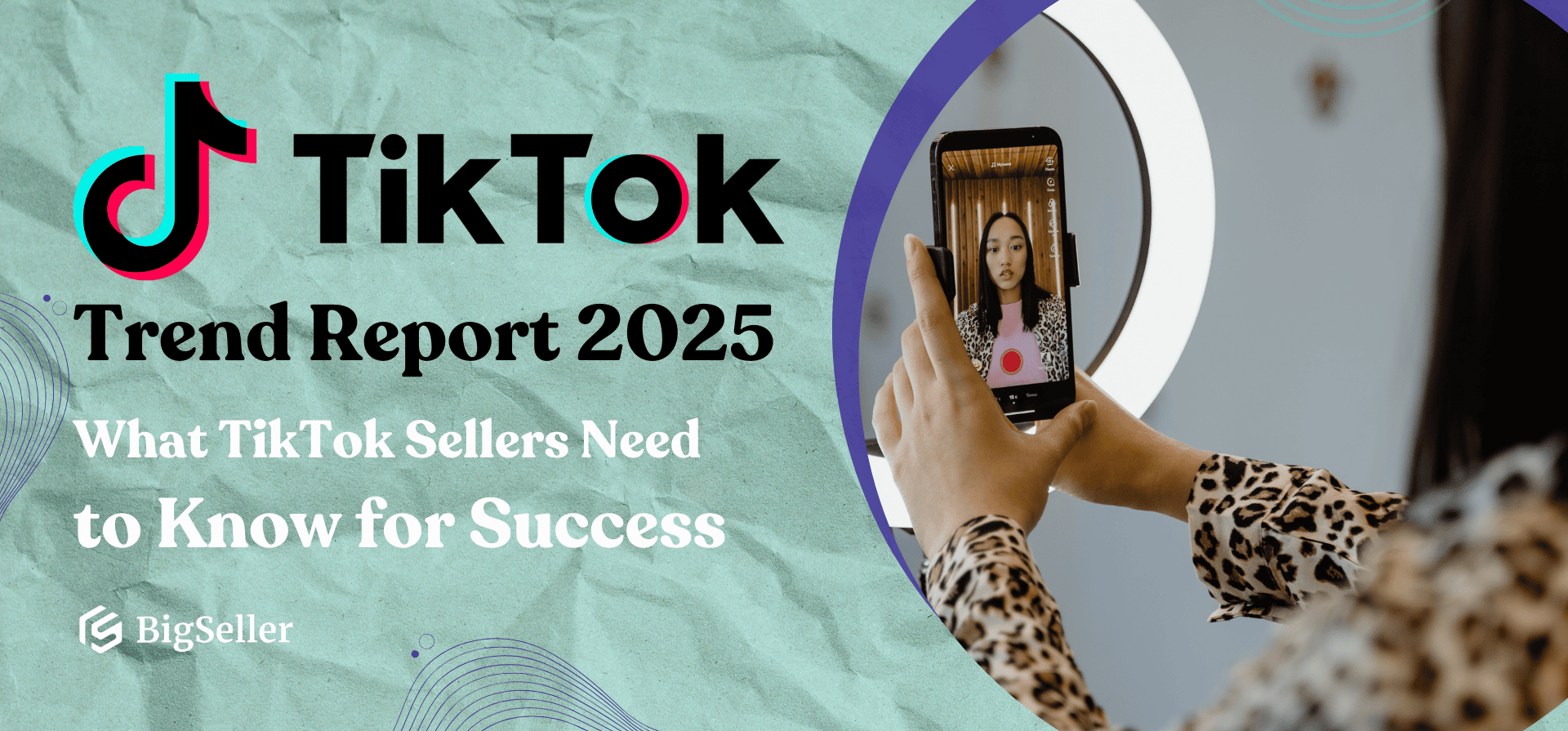 TikTok Trend Report 2025: What TikTok Sellers Need to Know for Success