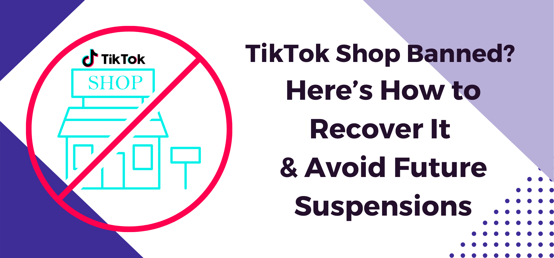 TikTok Shop Banned? Here’s How to Recover It & Avoid Future Suspensions