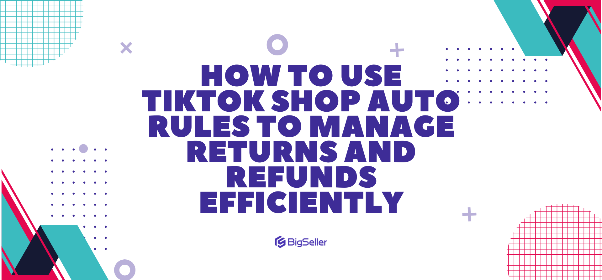 How to Use TikTok Shop Auto Rules to Manage Returns and Refunds Efficiently