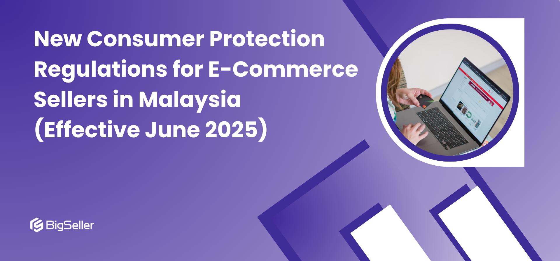 New Consumer Protection Regulations for E-Commerce Sellers in Malaysia (Effective June 2025)