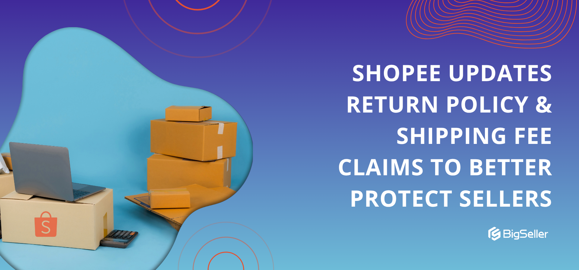 Shopee Updates Return Policy & Shipping Fee Claims to Better Protect Sellers