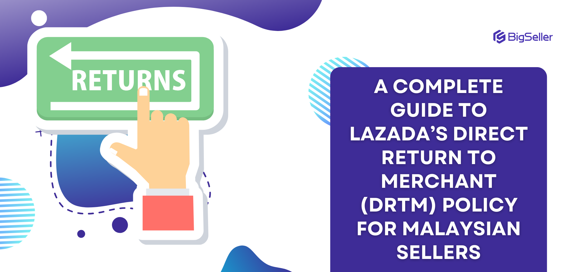 A Complete Guide to Lazada’s Direct Return to Merchant (DRTM) Policy for Malaysian Sellers