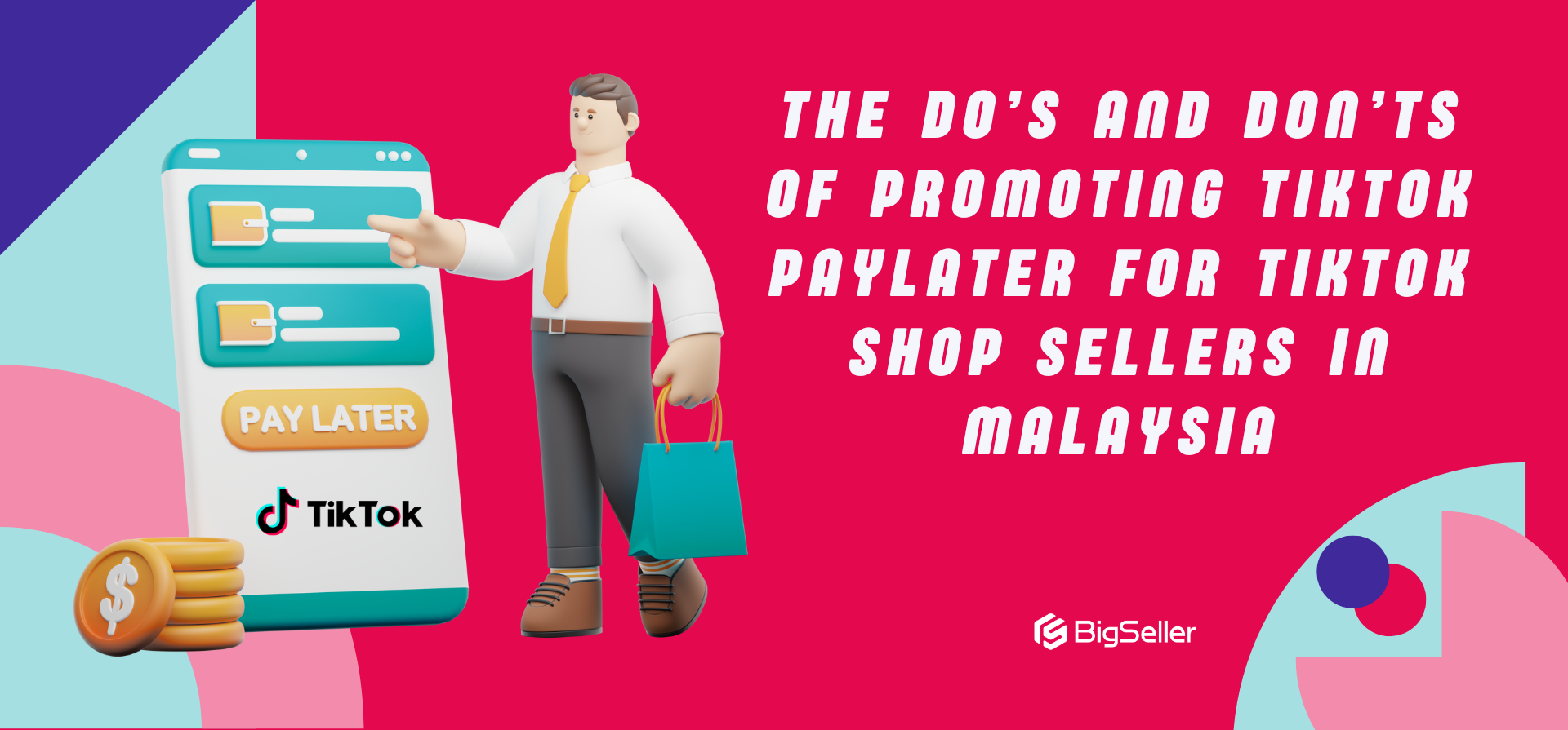The Do’s and Don’ts of Promoting TikTok PayLater for TikTok Shop Sellers in Malaysia
