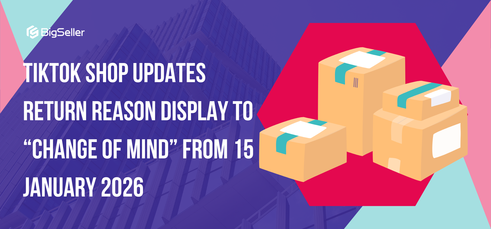 TikTok Shop Updates Return Reason Display to “Change of Mind” From 15 January 2026