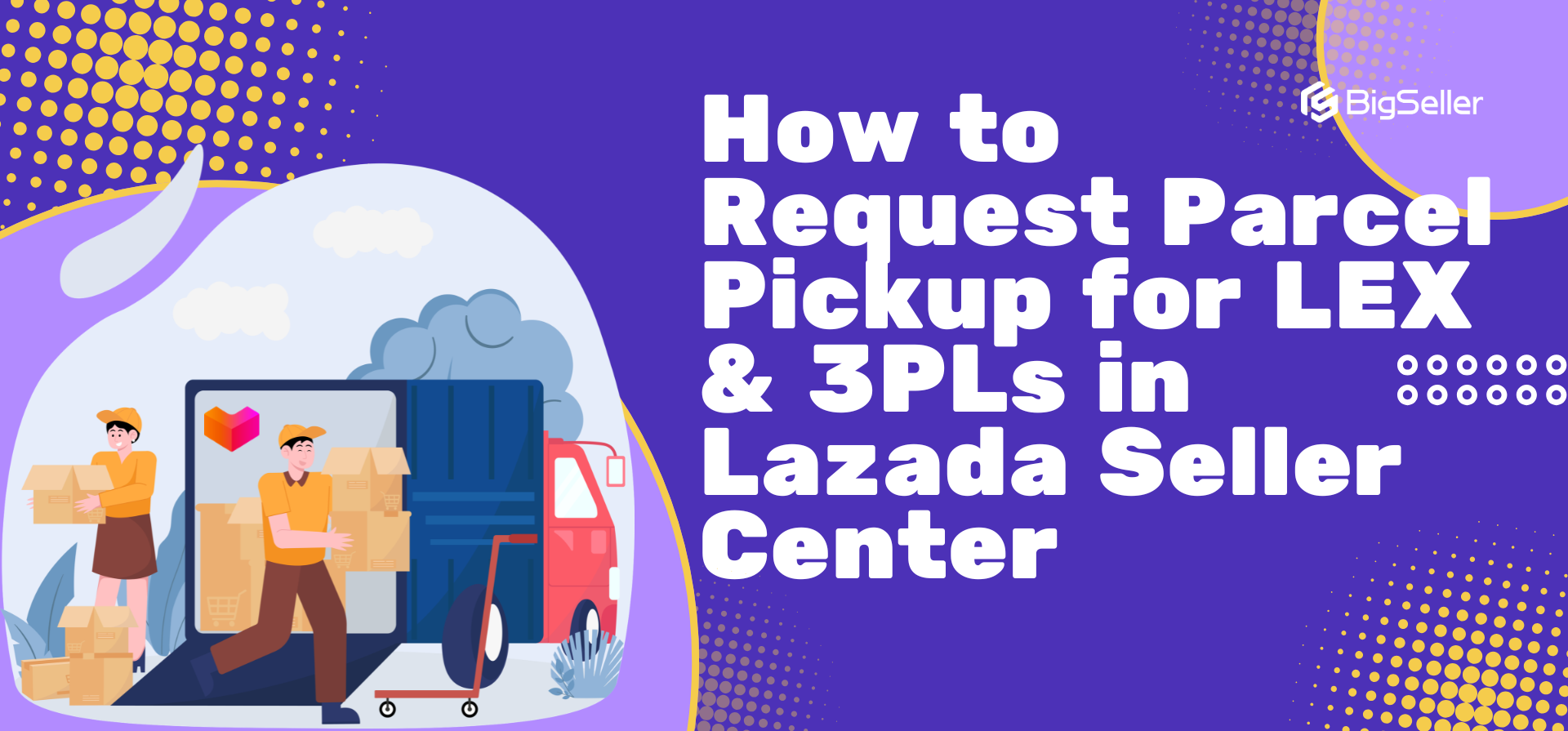 How to Request Parcel Pickup for LEX & 3PLs in Lazada Seller Center 