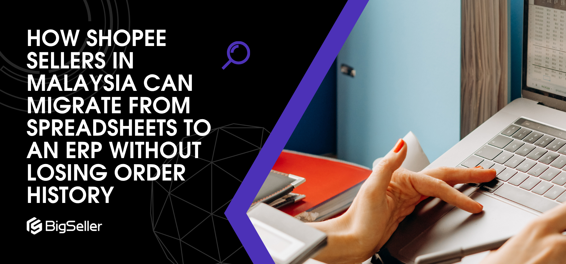 How Shopee Sellers in Malaysia Can Migrate From Spreadsheets to an ERP Without Losing Order History