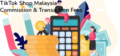 Latest TikTok Shop Malaysia Commission and Transaction Fees 2024