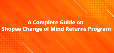 A Complete Guide on Shopee Change of Mind Returns Program