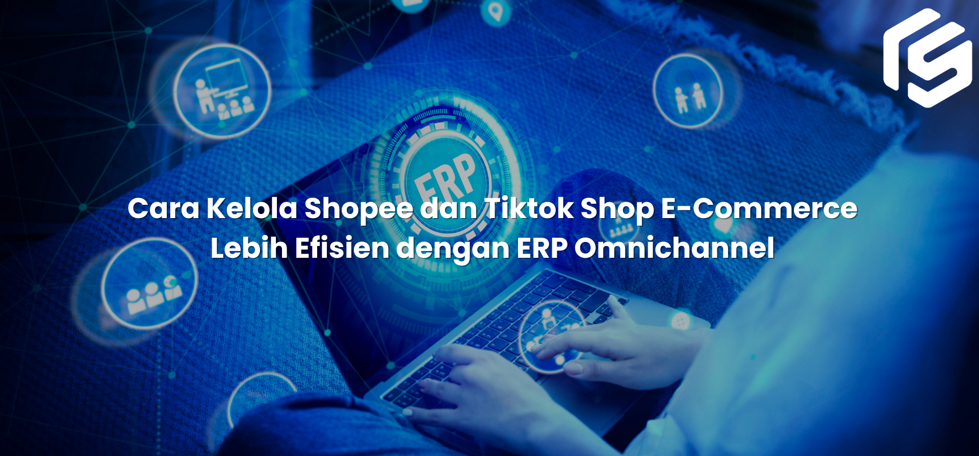 Cara Kelola Shopee dan Tiktok Shop E-Commerce Lebih Efisien dengan ERP Omnichannel