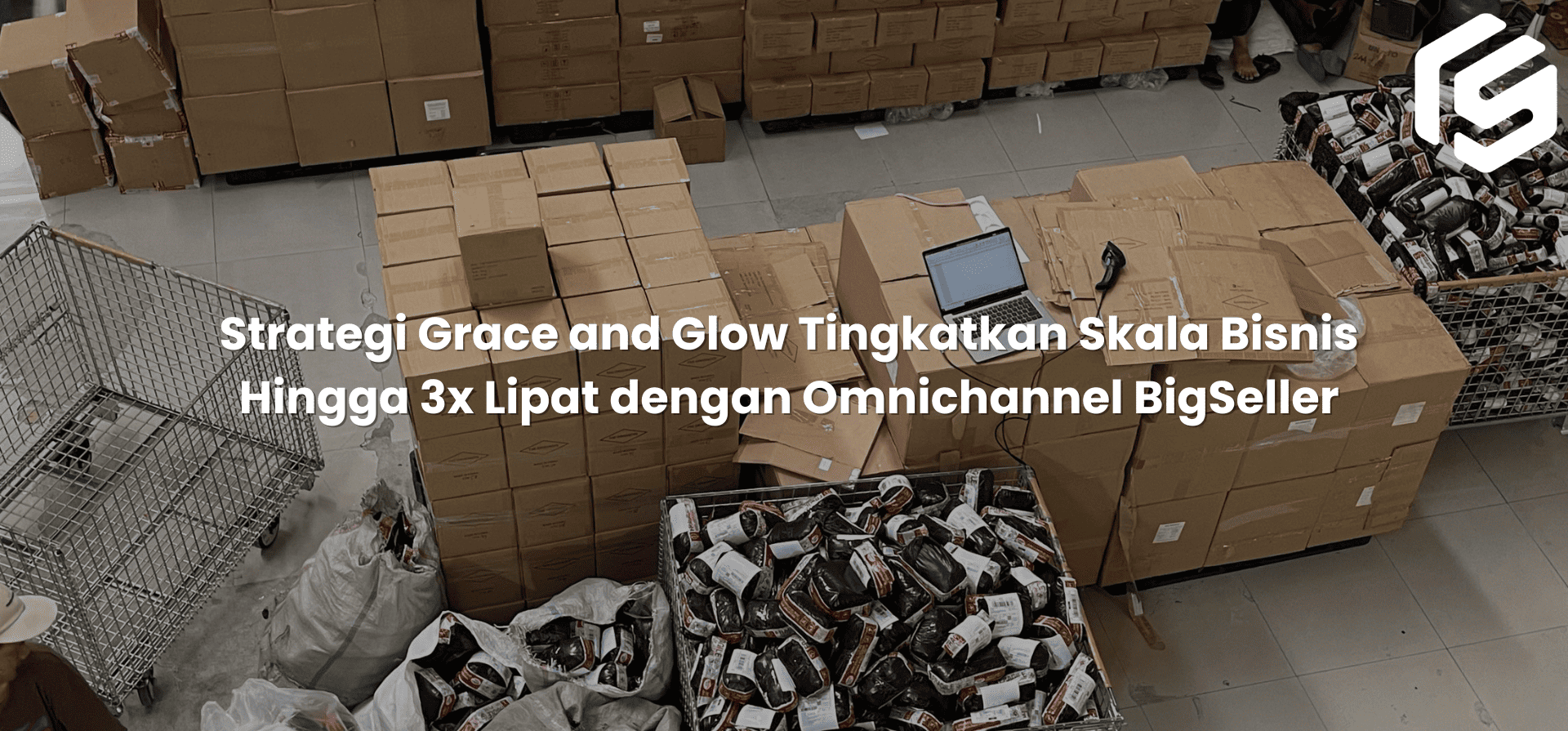 Strategi Grace and Glow Tingkatkan Skala Bisnis Hingga 3x Lipat dengan Omnichannel BigSeller