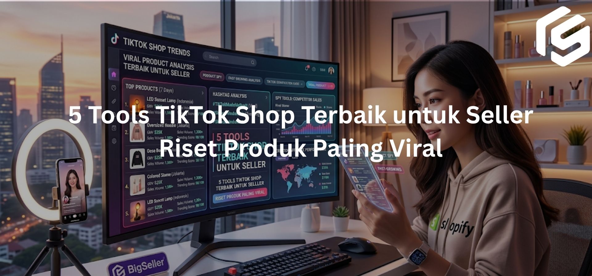 5 Tools TikTok Shop Terbaik untuk Seller Riset Produk Paling Viral