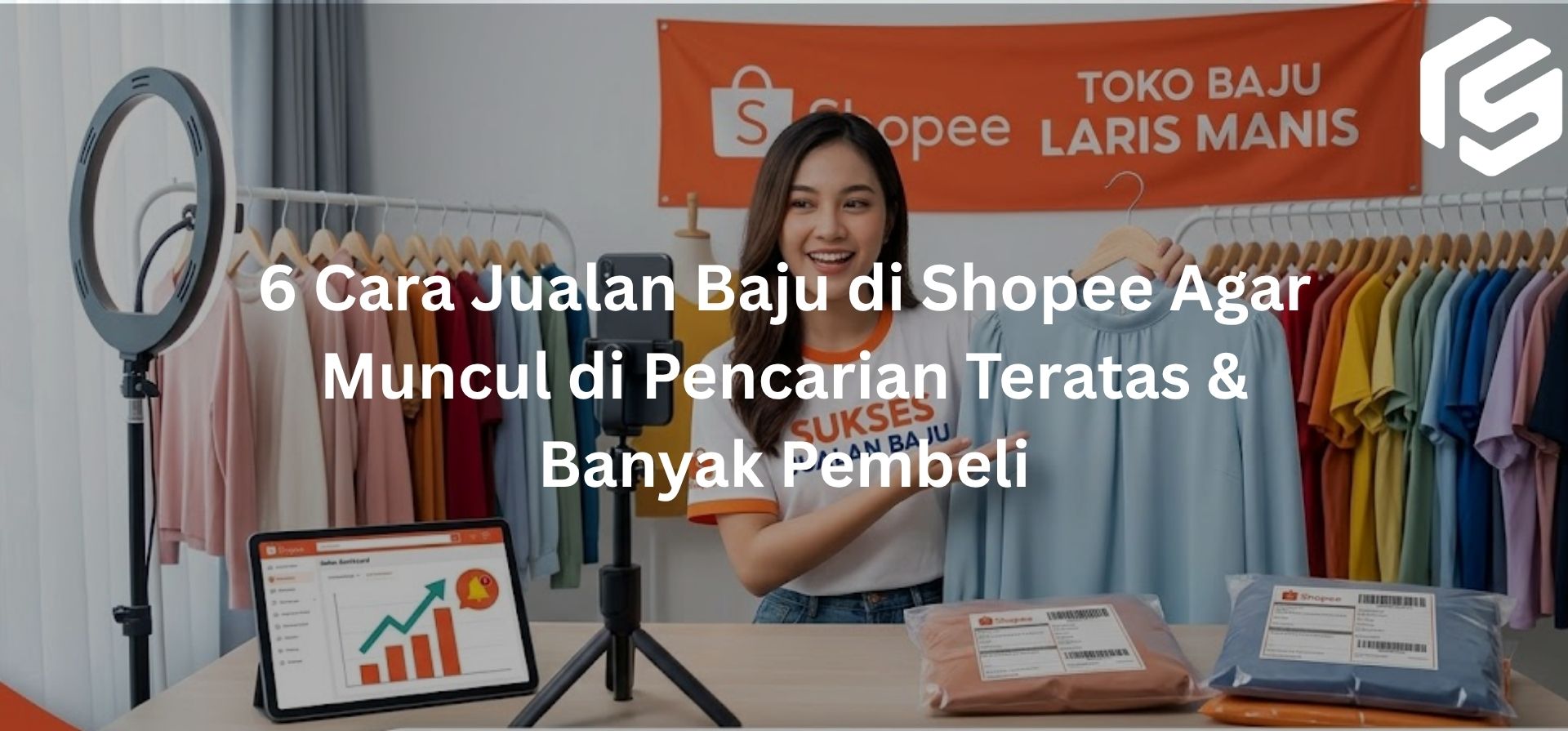 6 Cara Jualan Baju di Shopee Agar Muncul di Pencarian Teratas & Banyak Pembeli