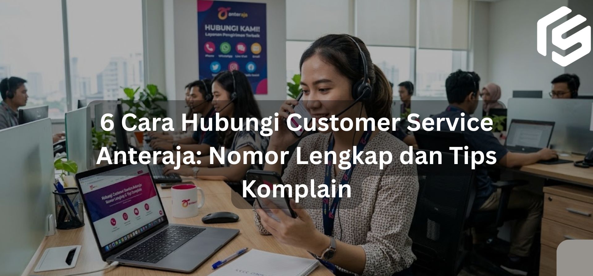 6 Cara Hubungi Customer Service Anteraja: Nomor Lengkap dan Tips Komplain