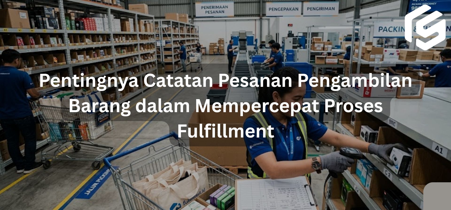 Pentingnya Catatan Pesanan Pengambilan Barang dalam Mempercepat Proses Fulfillment