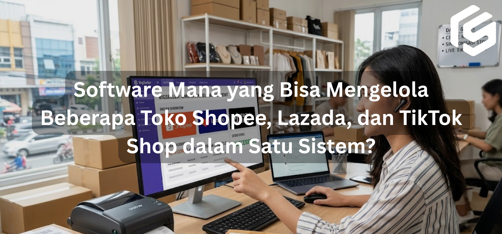 Software Mana yang Bisa Mengelola Beberapa Toko Shopee, Lazada, dan TikTok Shop dalam Satu Sistem?