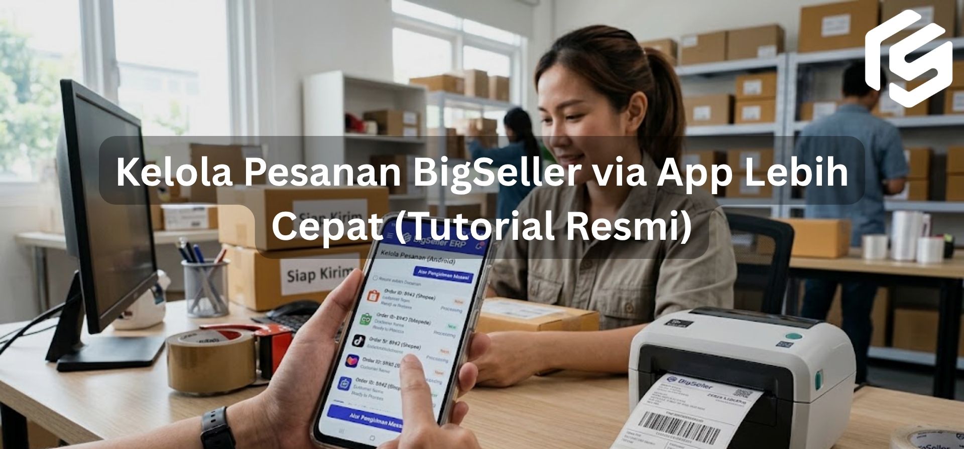 Kelola Pesanan Lebih Cepat Lewat HP dengan BigSeller Android