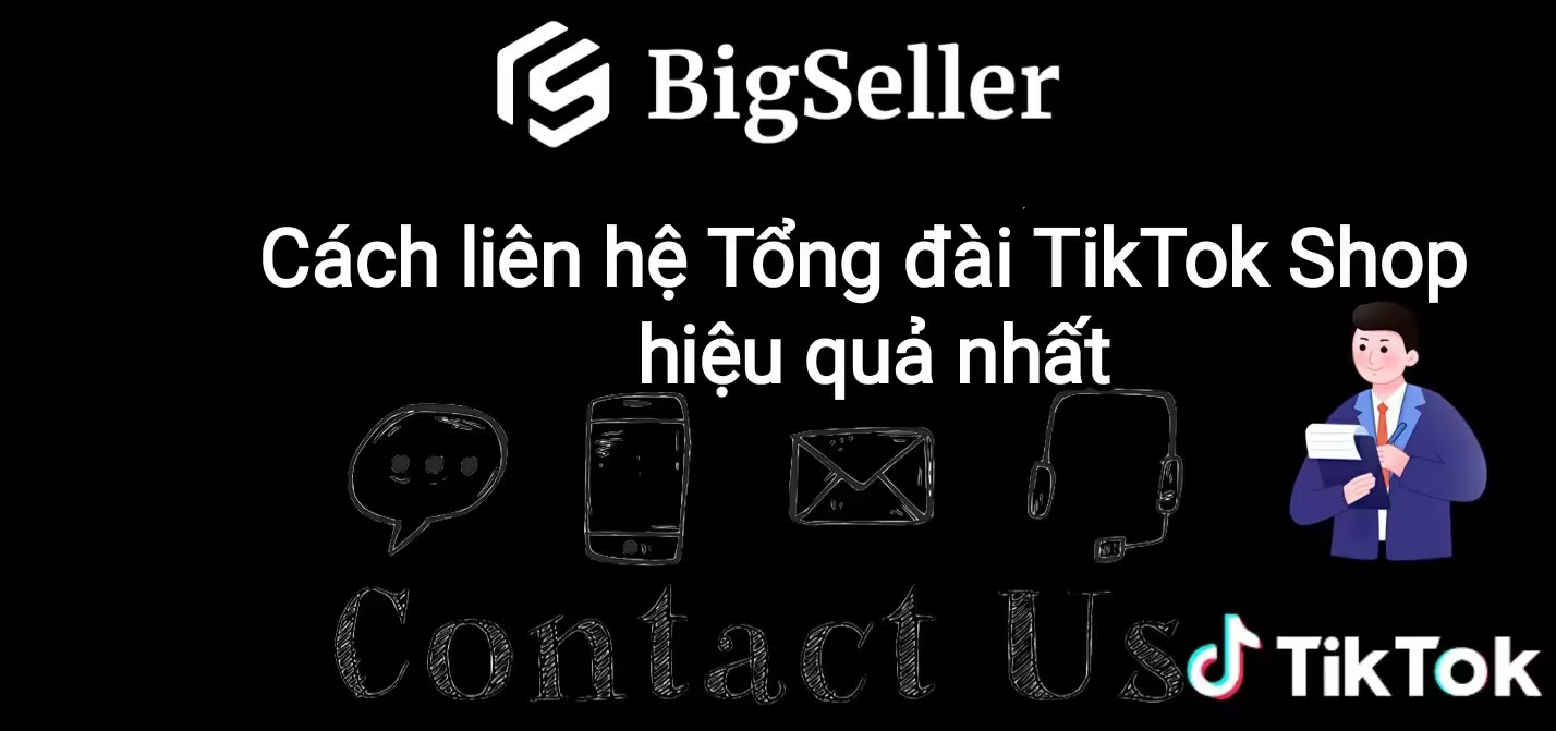 Cách liên hệ tổng đài TikTok Shop hiệu quả nhất