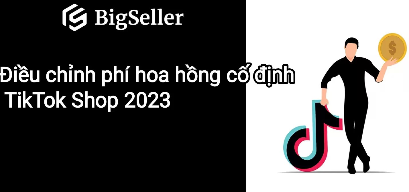 Điều chỉnh phí hoa hồng cố định TikTok Shop 2023