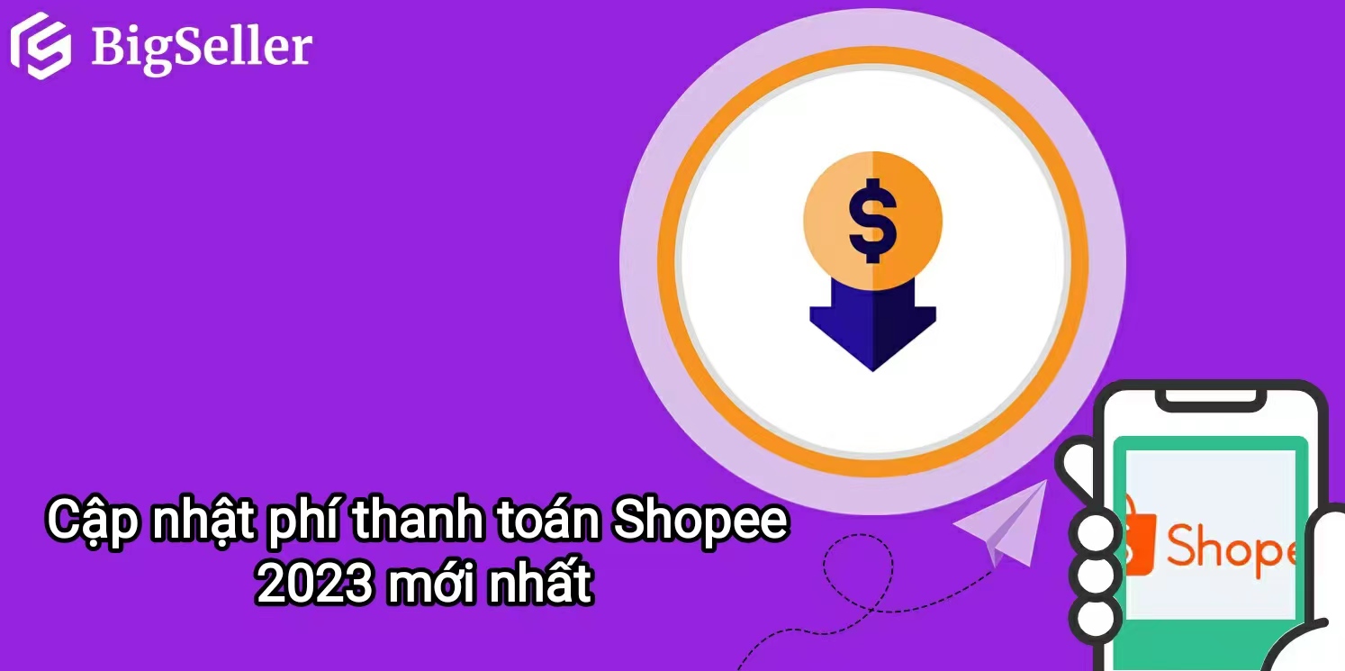 Cập nhật phí thanh toán Shopee 2023 mới nhất