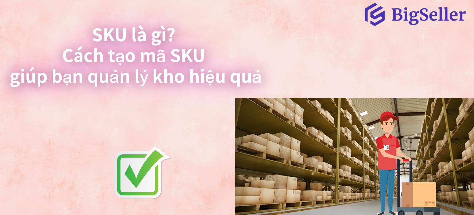 SKU là gì? Cách tạo mã SKU giúp bạn quản lý kho hiệu quả